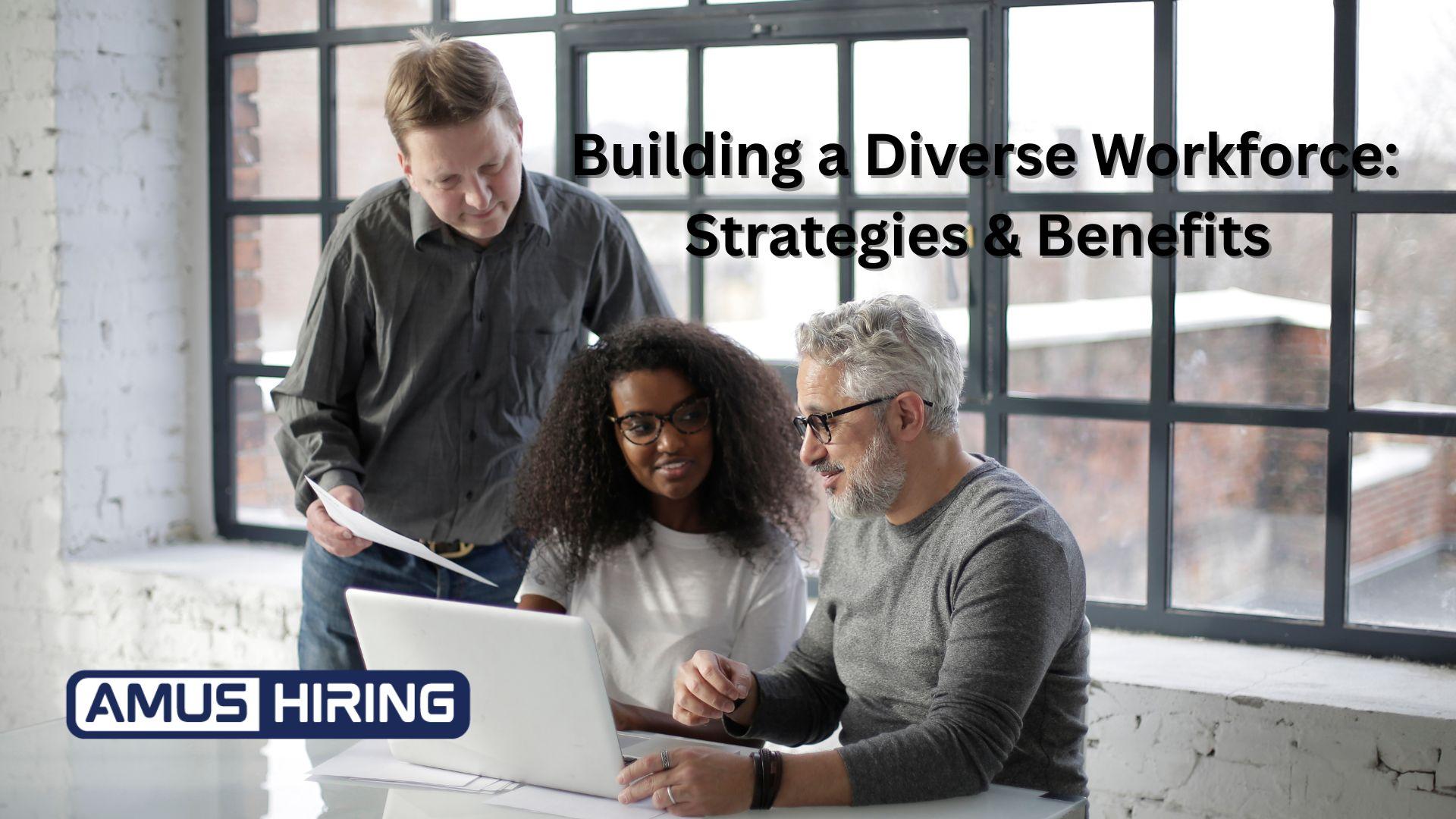 Effective Strategies for Building a Diverse Workforce | AMUS Hiring